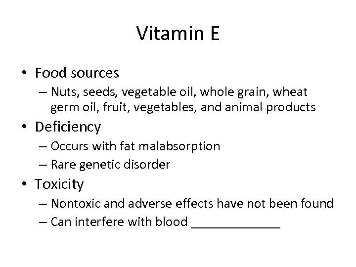 Vitamin E • Food sources – Nuts, seeds, vegetable oil, whole grain, wheat germ