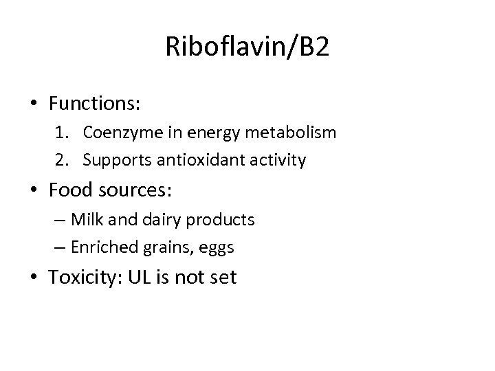 Riboflavin/B 2 • Functions: 1. Coenzyme in energy metabolism 2. Supports antioxidant activity •