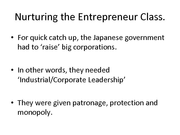Nurturing the Entrepreneur Class. • For quick catch up, the Japanese government had to