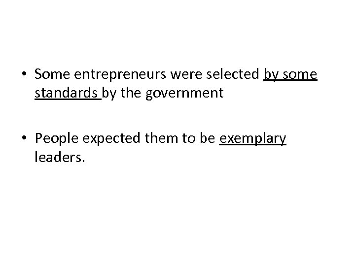  • Some entrepreneurs were selected by some standards by the government • People