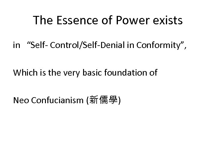 The Essence of Power exists in “Self- Control/Self-Denial in Conformity”, Which is the very