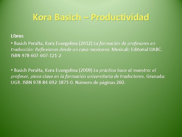 Kora Basich – Productividad Libros • Basich Peralta, Kora Evangelina (2012) La formación de