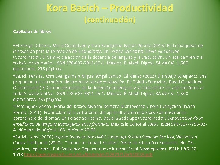 Kora Basich – Productividad (continuación) Capítulos de libros • Montoya Cabrera, María Guadalupe y