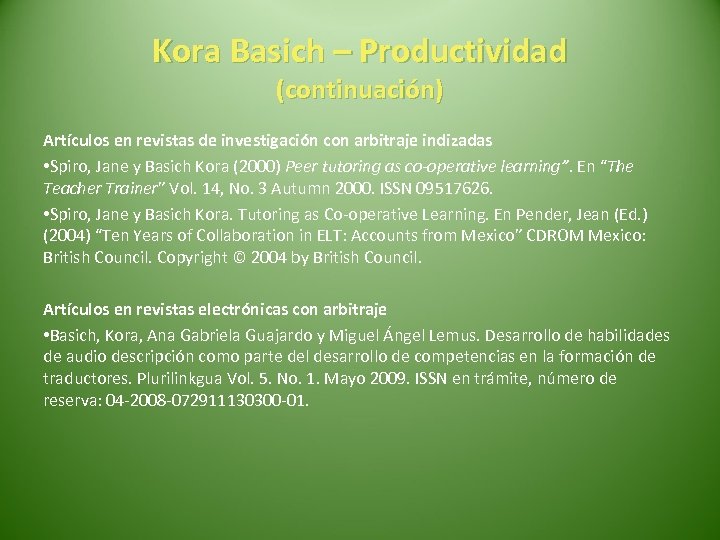 Kora Basich – Productividad (continuación) Artículos en revistas de investigación con arbitraje indizadas •