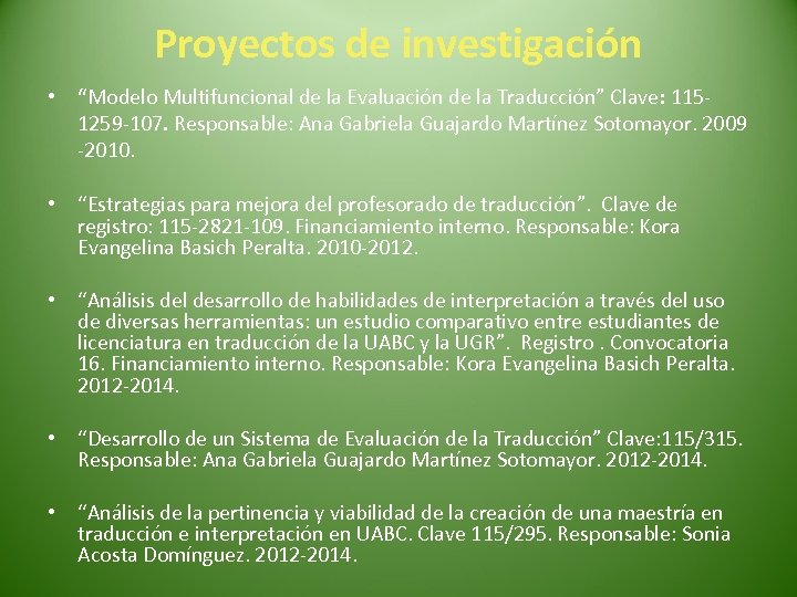 Proyectos de investigación • “Modelo Multifuncional de la Evaluación de la Traducción” Clave: 1151259