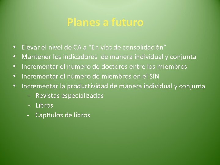 Planes a futuro • Elevar el nivel de CA a “En vías de consolidación”