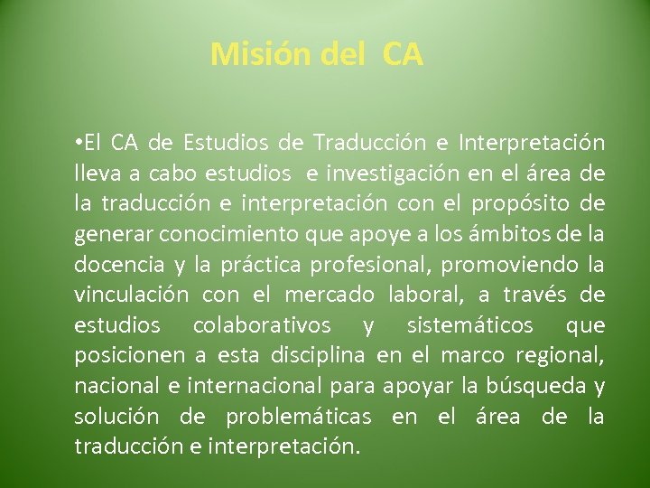 Misión del CA • El CA de Estudios de Traducción e Interpretación lleva a