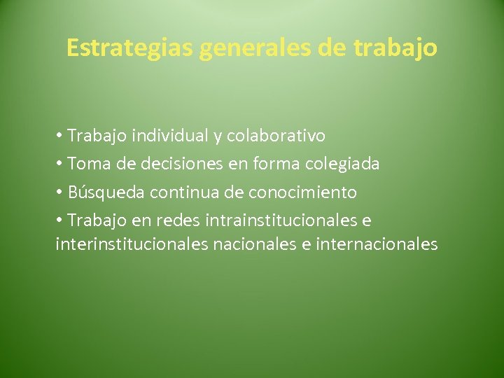 Estrategias generales de trabajo • Trabajo individual y colaborativo • Toma de decisiones en