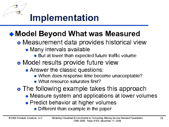 Implementation u Model £ Measurement data provides historical view n Many intervals available l