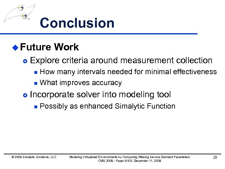 Conclusion u Future £ Work Explore criteria around measurement collection How many intervals needed