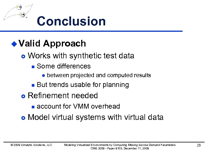 Conclusion u Valid £ Approach Works with synthetic test data n Some differences l