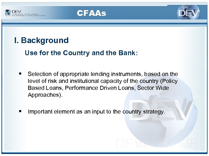 CFAAs I. Background Use for the Country and the Bank: § Selection of appropriate