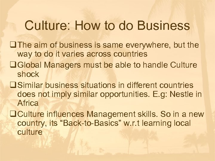 Culture: How to do Business q The aim of business is same everywhere, but