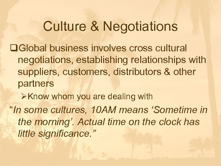 Culture & Negotiations q. Global business involves cross cultural negotiations, establishing relationships with suppliers,