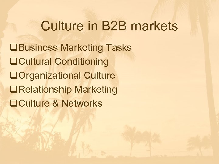 Culture in B 2 B markets q. Business Marketing Tasks q. Cultural Conditioning q.