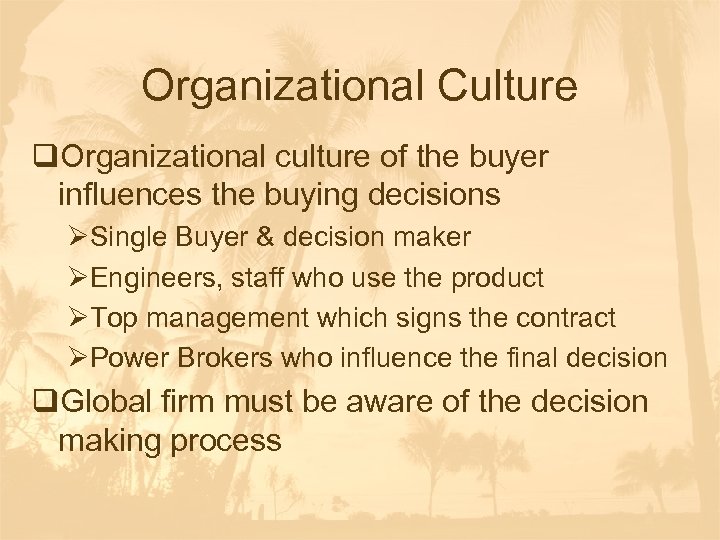 Organizational Culture q. Organizational culture of the buyer influences the buying decisions ØSingle Buyer