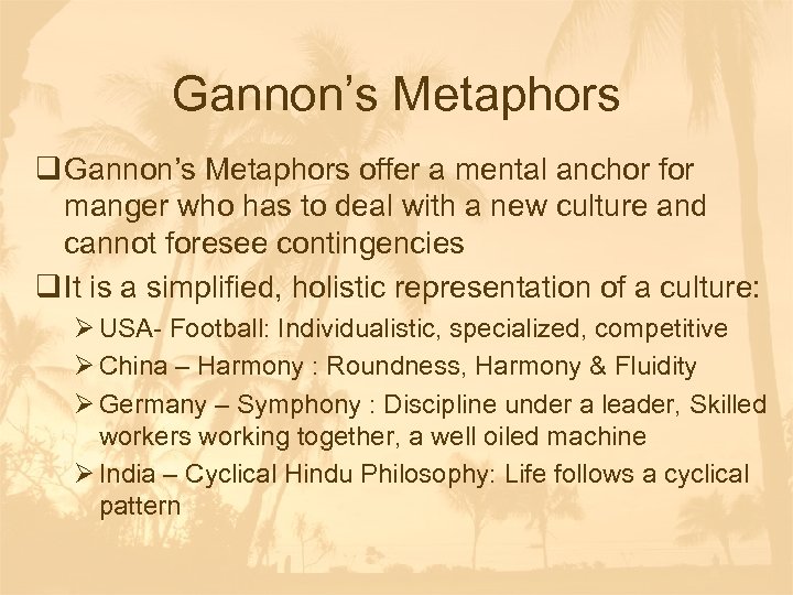 Gannon’s Metaphors q Gannon’s Metaphors offer a mental anchor for manger who has to