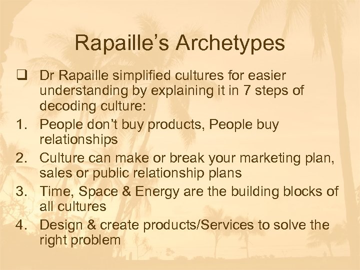 Rapaille’s Archetypes q Dr Rapaille simplified cultures for easier understanding by explaining it in