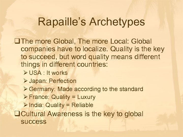 Rapaille’s Archetypes q The more Global, The more Local: Global companies have to localize.