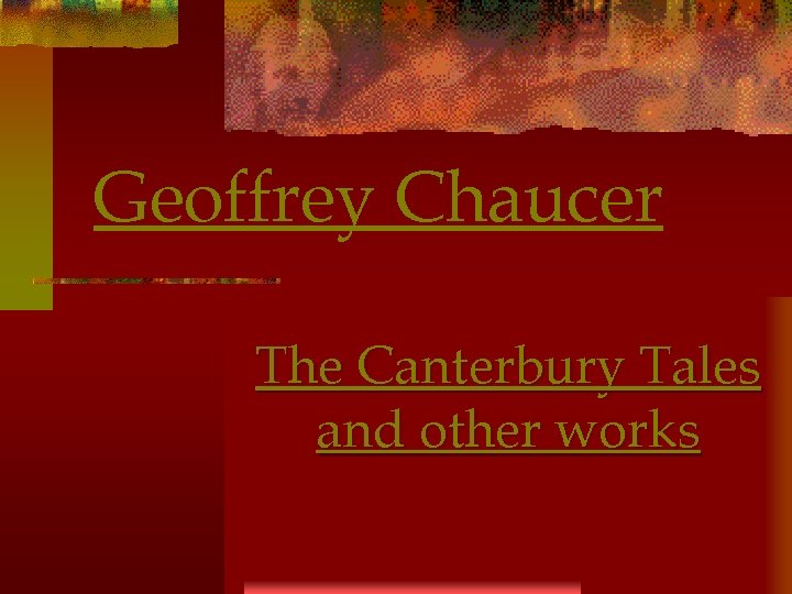Geoffrey Chaucer The Canterbury Tales and other works 