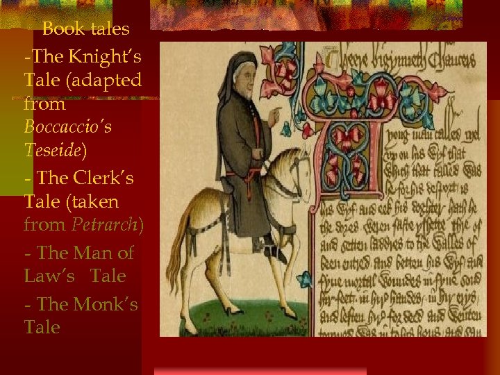 Book tales -The Knight’s Tale (adapted from Boccaccio’s Teseide) - The Clerk’s Tale (taken