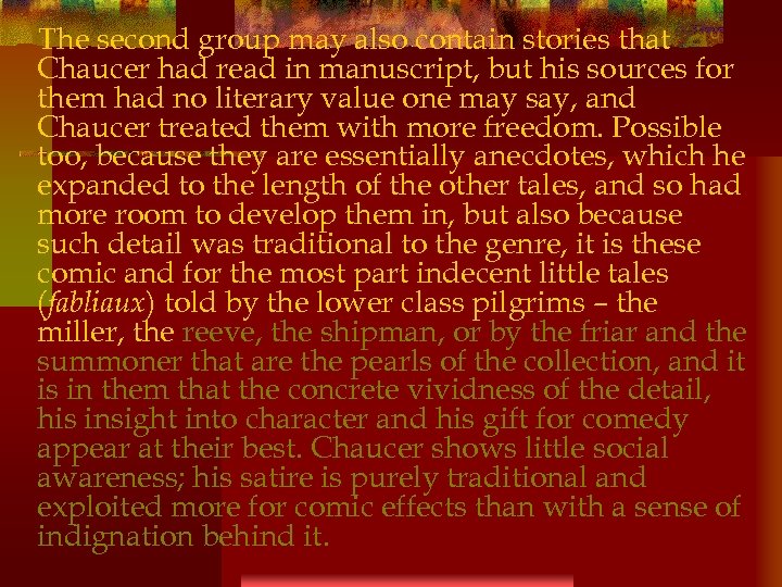 The second group may also contain stories that Chaucer had read in manuscript, but