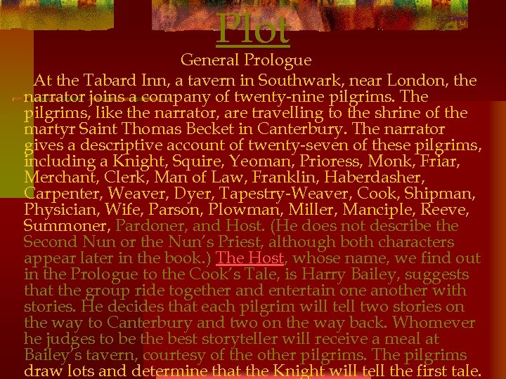 Plot General Prologue At the Tabard Inn, a tavern in Southwark, near London, the