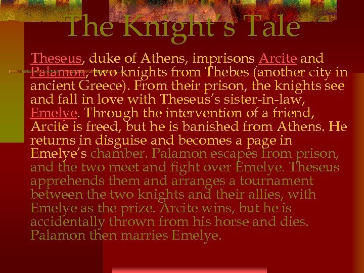 The Knight’s Tale Theseus, duke of Athens, imprisons Arcite and Palamon, two knights from