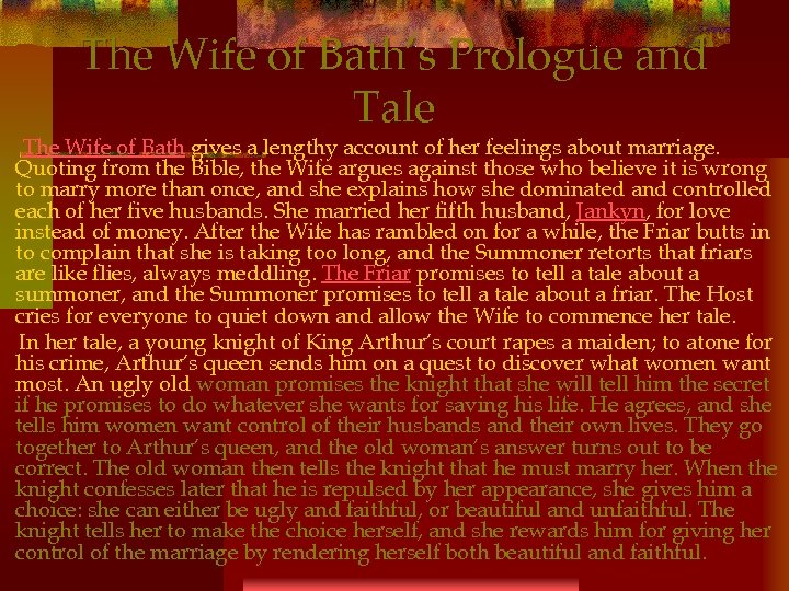 The Wife of Bath’s Prologue and Tale The Wife of Bath gives a lengthy