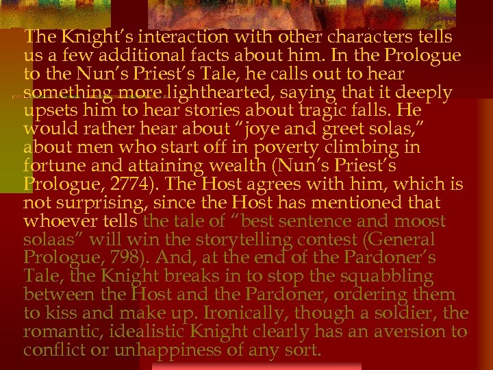 The Knight’s interaction with other characters tells us a few additional facts about him.