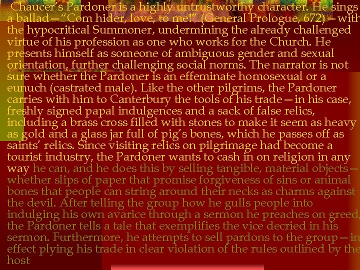 Chaucer’s Pardoner is a highly untrustworthy character. He sings a ballad—“Com hider, love, to
