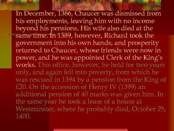 In December, 1386, Chaucer was dismissed from his employments, leaving him with no income