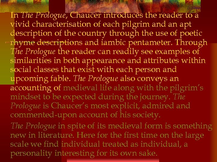 In The Prologue, Chaucer introduces the reader to a vivid characterisation of each pilgrim
