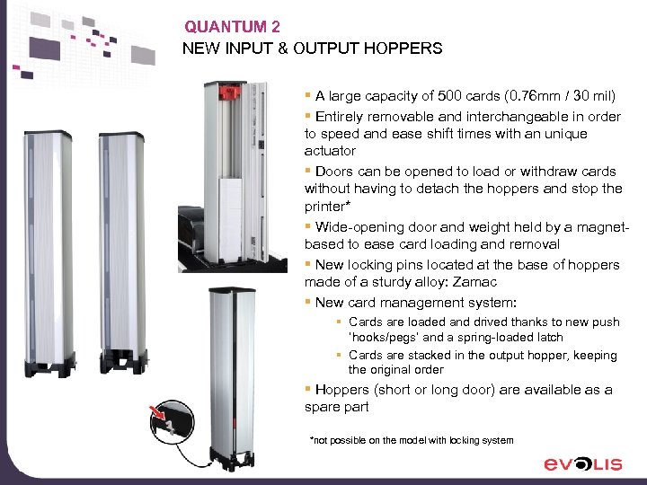 QUANTUM 2 NEW INPUT & OUTPUT HOPPERS § A large capacity of 500 cards