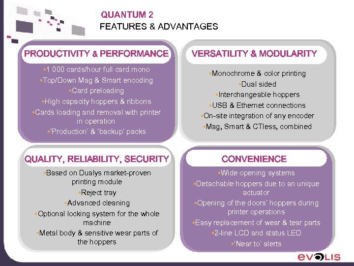 QUANTUM 2 FEATURES & ADVANTAGES PRODUCTIVITY & PERFORMANCE § 1 000 cards/hour full card