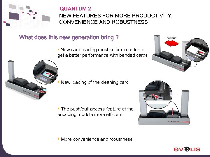 QUANTUM 2 NEW FEATURES FOR MORE PRODUCTIVITY, CONVENIENCE AND ROBUSTNESS What does this new
