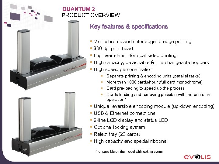 QUANTUM 2 PRODUCT OVERVIEW Key features & specifications § Monochrome and color edge-to-edge printing