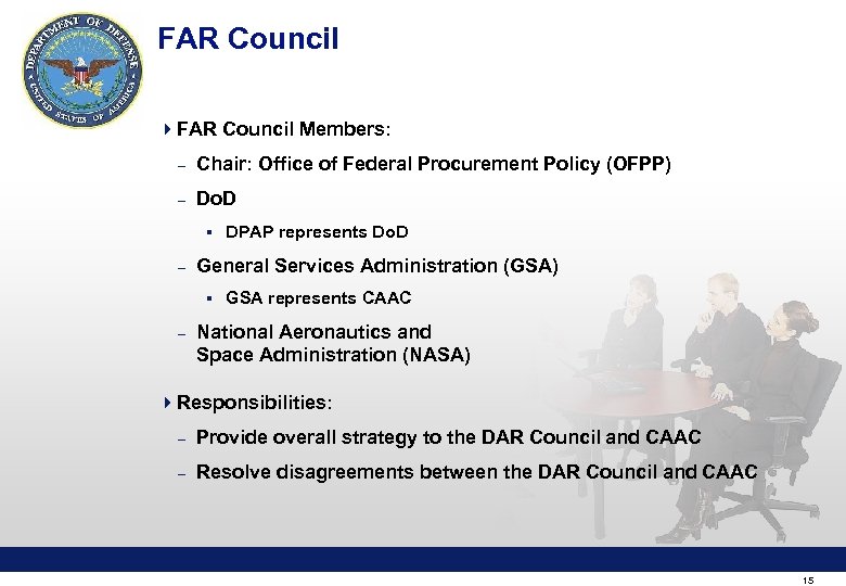 FAR Council 4 FAR Council Members: – Chair: Office of Federal Procurement Policy (OFPP)