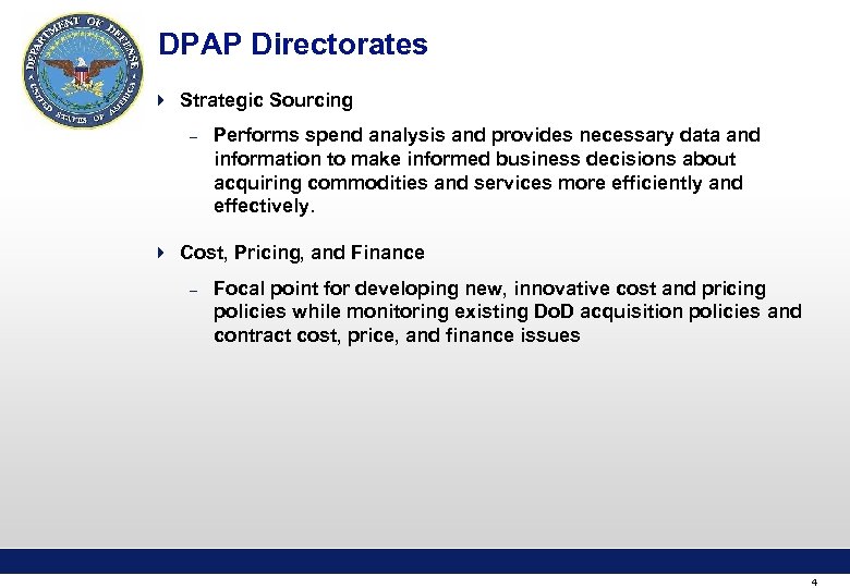 DPAP Directorates 4 Strategic Sourcing – Performs spend analysis and provides necessary data and