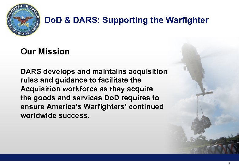 Do. D & DARS: Supporting the Warfighter Our Mission DARS develops and maintains acquisition