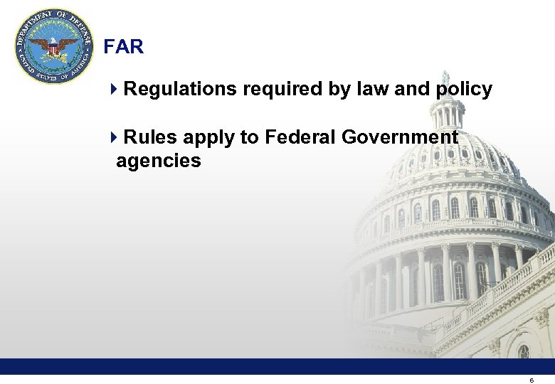 FAR 4 Regulations required by law and policy 4 Rules apply to Federal Government