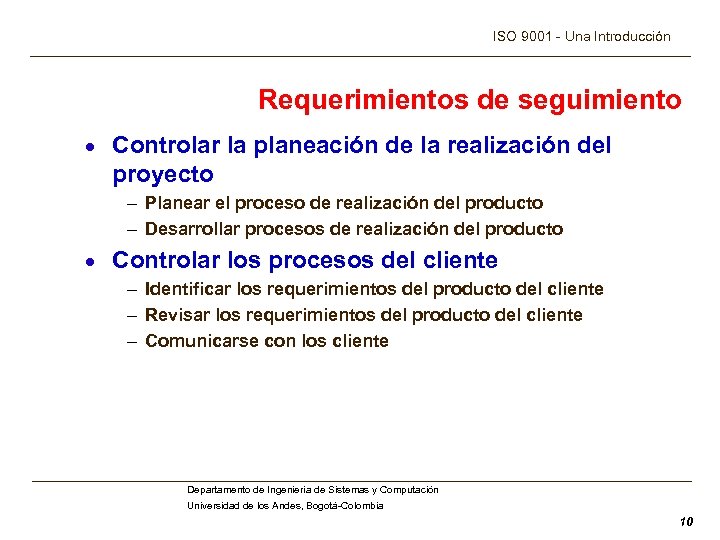 ISO 9001 - Una Introducción Requerimientos de seguimiento · Controlar la planeación de la