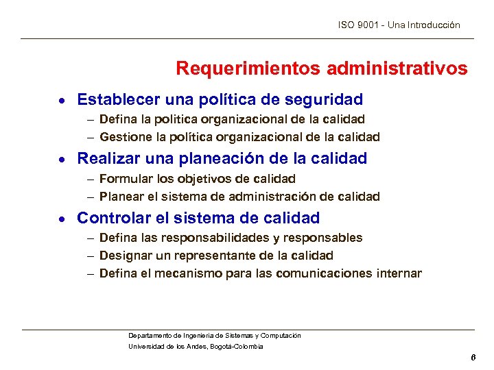 ISO 9001 - Una Introducción Requerimientos administrativos · Establecer una política de seguridad –