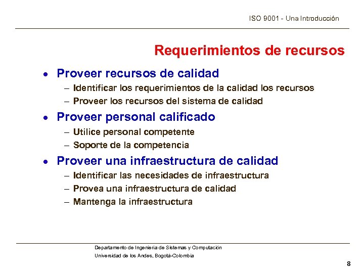 ISO 9001 - Una Introducción Requerimientos de recursos · Proveer recursos de calidad –