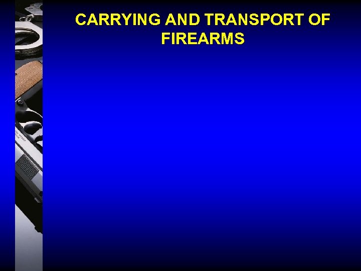 CARRYING AND TRANSPORT OF FIREARMS 