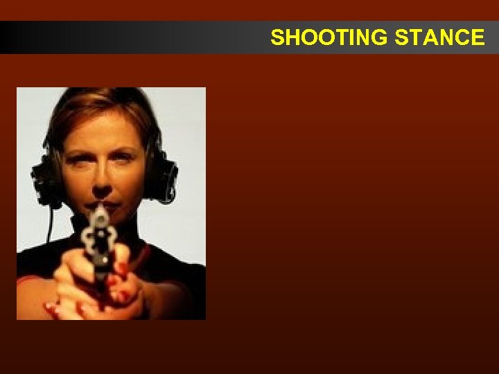 SHOOTING STANCE 