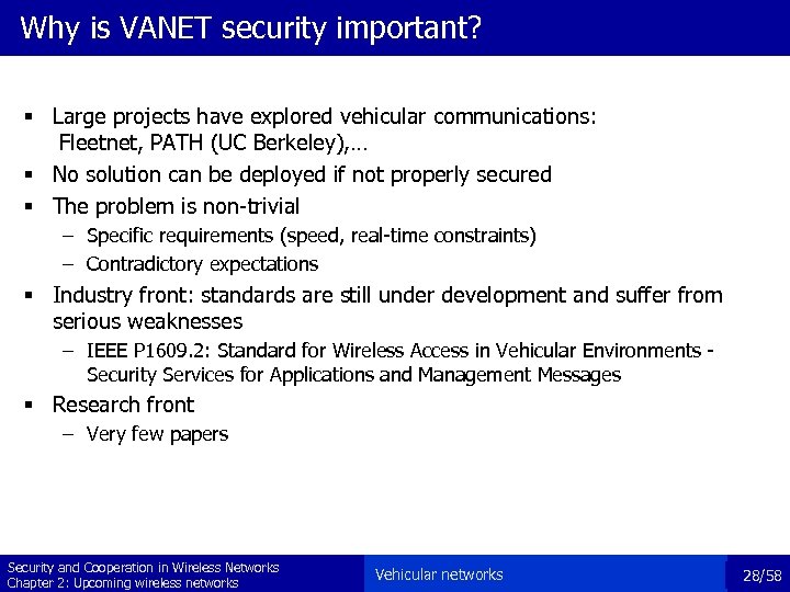 Why is VANET security important? § Large projects have explored vehicular communications: Fleetnet, PATH