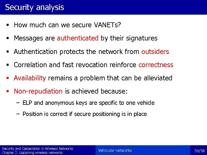 Security analysis § How much can we secure VANETs? § Messages are authenticated by