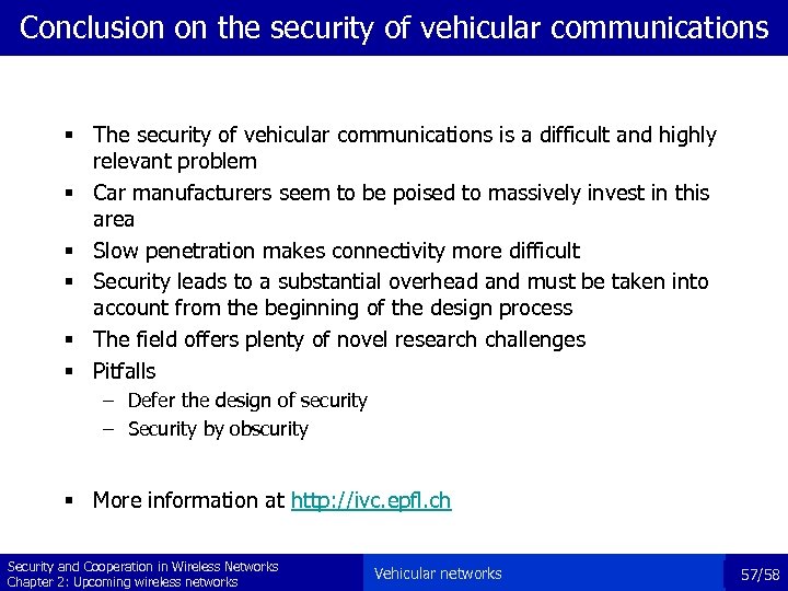 Conclusion on the security of vehicular communications § The security of vehicular communications is