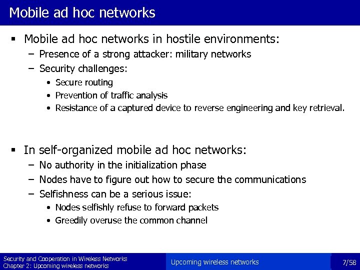 Mobile ad hoc networks § Mobile ad hoc networks in hostile environments: – Presence